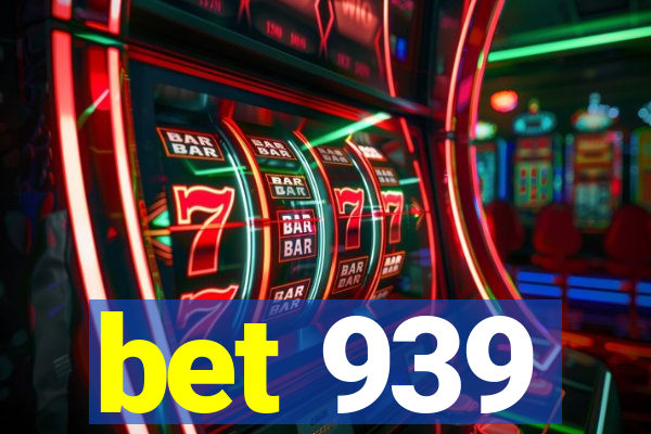 bet 939