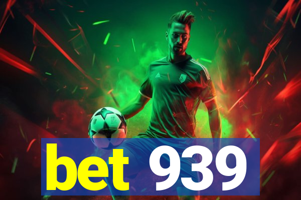 bet 939