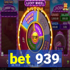 bet 939