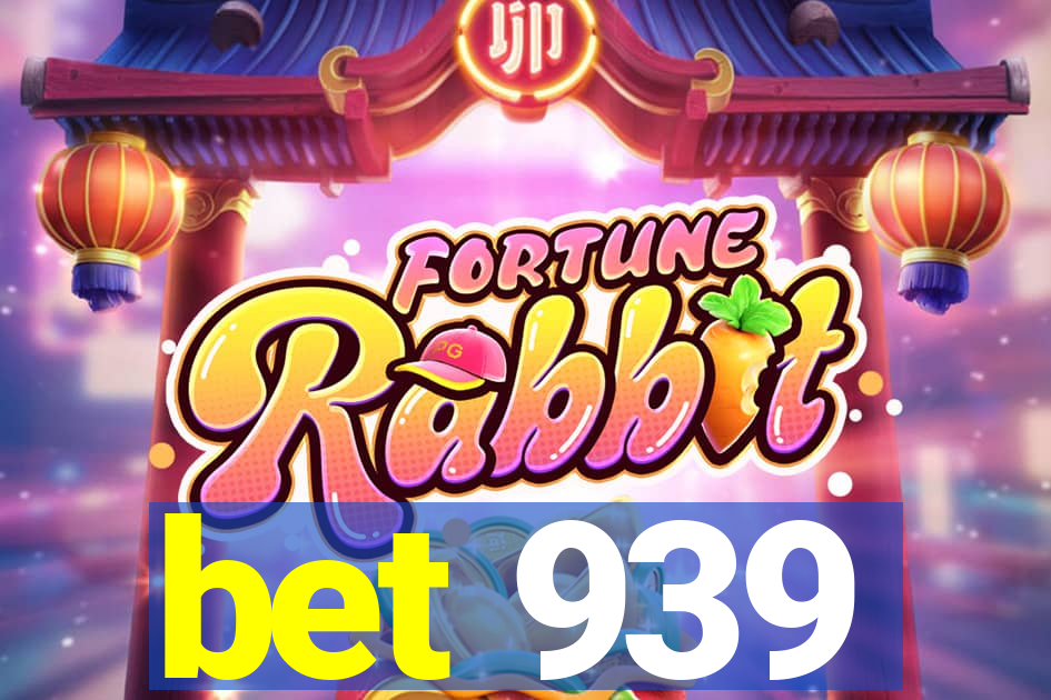 bet 939