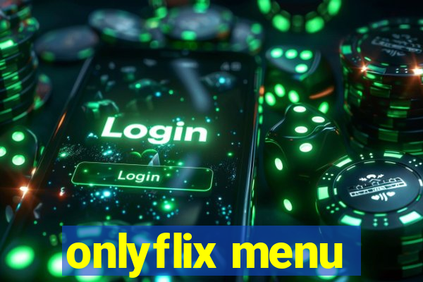 onlyflix menu