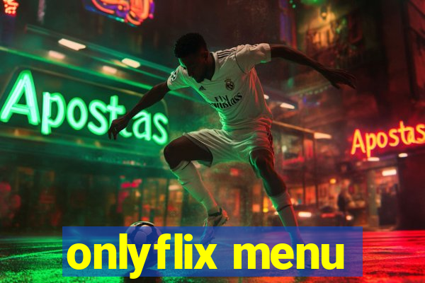 onlyflix menu