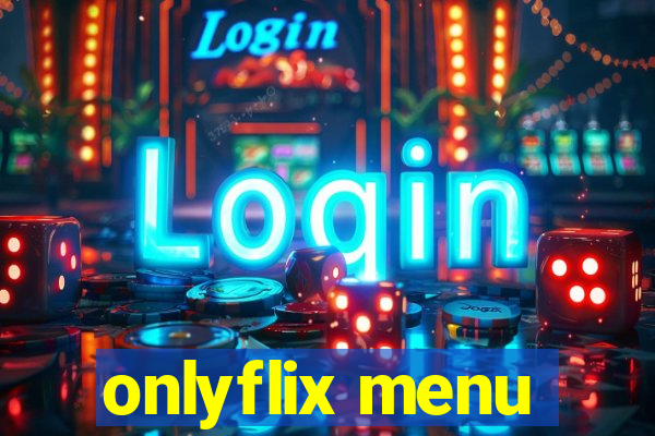 onlyflix menu