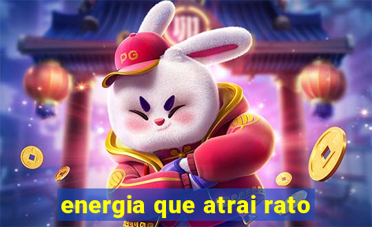 energia que atrai rato