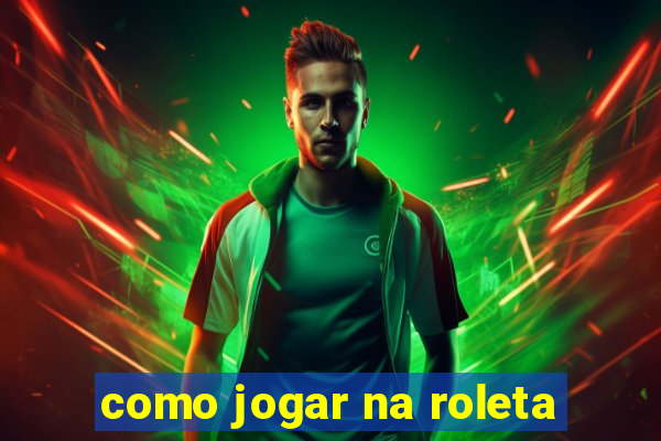 como jogar na roleta