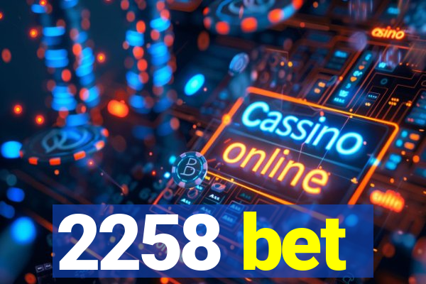 2258 bet