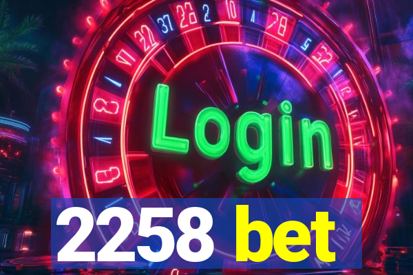 2258 bet