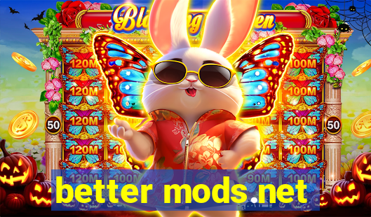 better mods.net