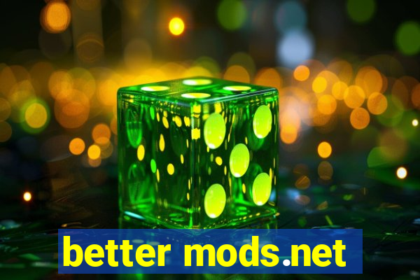 better mods.net