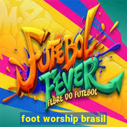 foot worship brasil