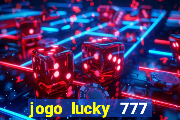 jogo lucky 777 paga mesmo