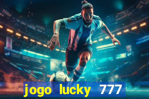 jogo lucky 777 paga mesmo