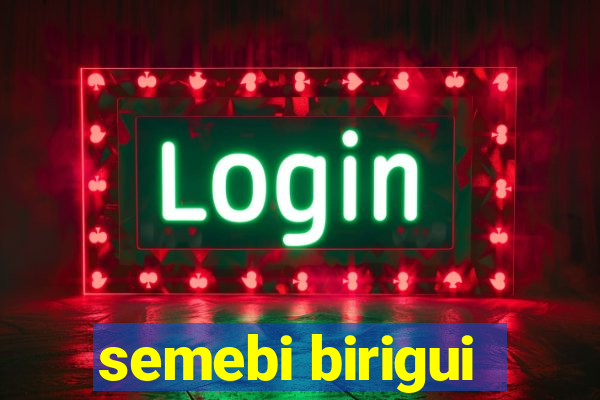 semebi birigui