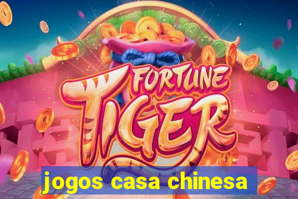 jogos casa chinesa