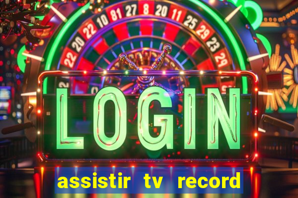 assistir tv record ao vivo