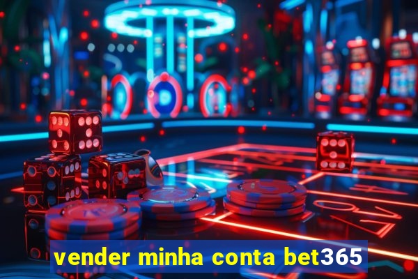 vender minha conta bet365