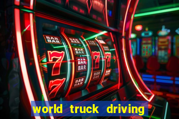 world truck driving simulator dinheiro infinito tudo desbloqueado