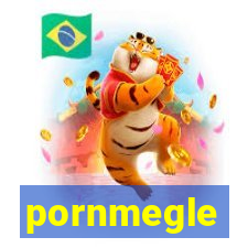 pornmegle