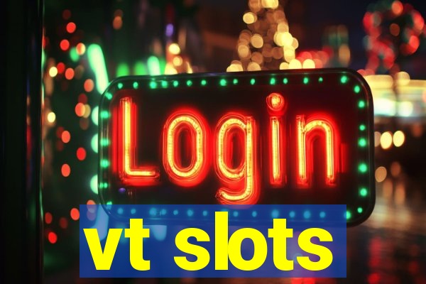 vt slots