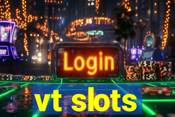 vt slots