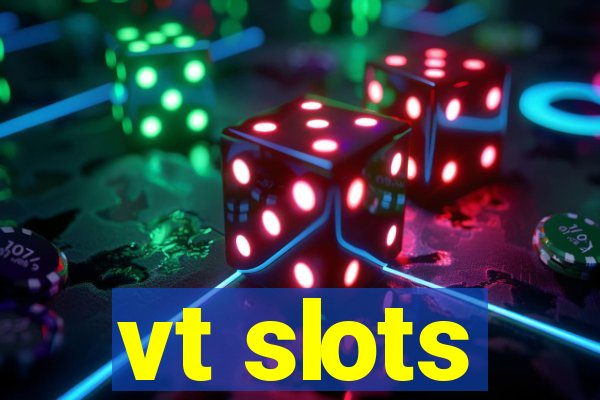 vt slots