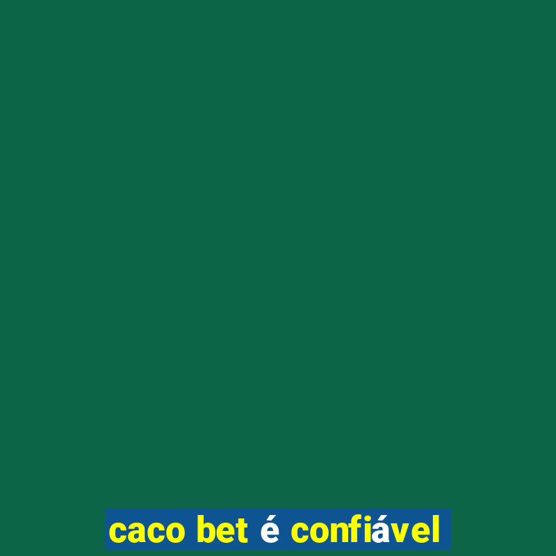 caco bet é confiável