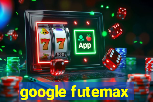 google futemax