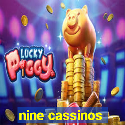 nine cassinos