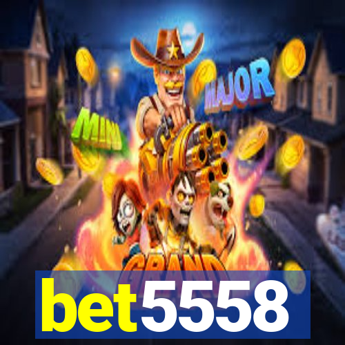 bet5558