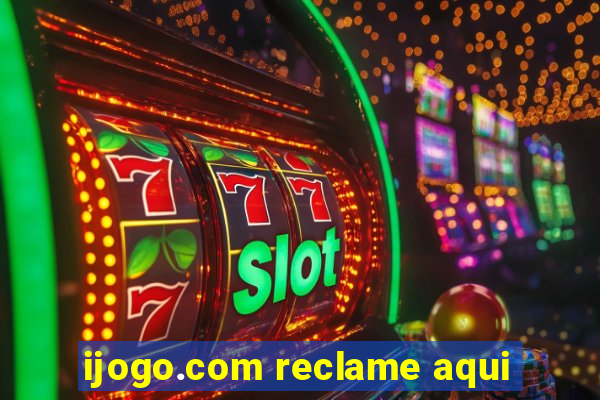 ijogo.com reclame aqui