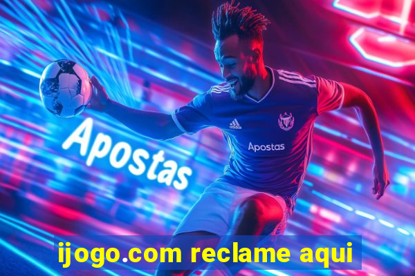 ijogo.com reclame aqui