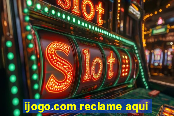 ijogo.com reclame aqui