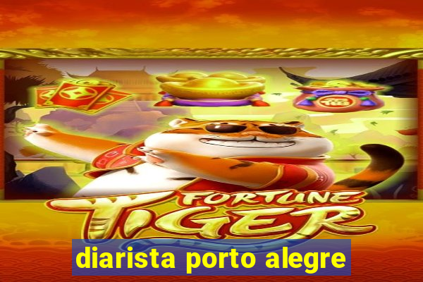 diarista porto alegre