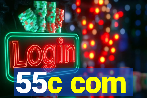 55c com