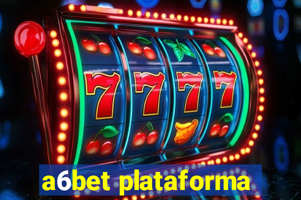 a6bet plataforma