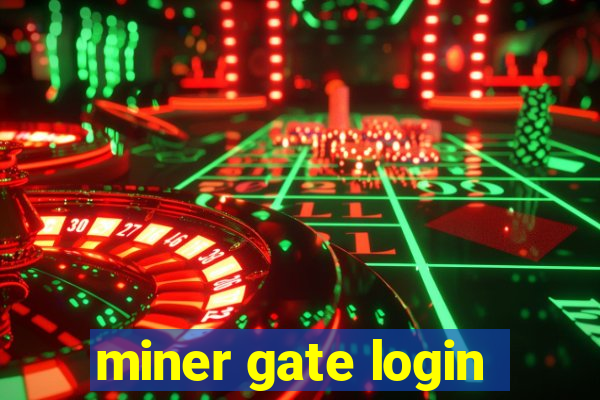 miner gate login