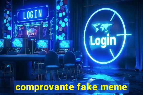 comprovante fake meme