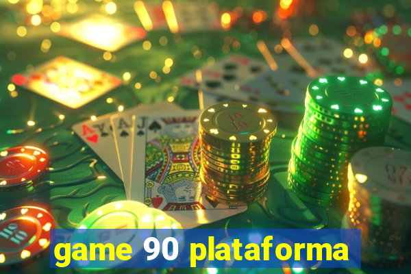 game 90 plataforma