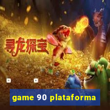 game 90 plataforma