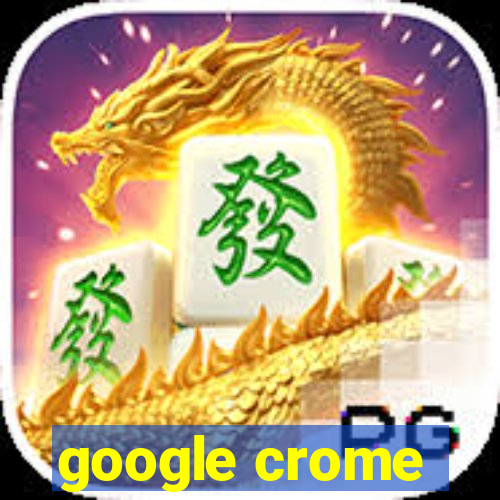 google crome