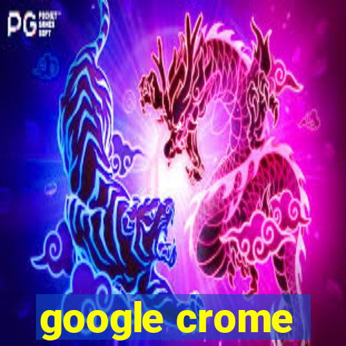 google crome