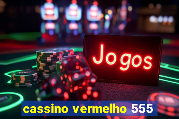 cassino vermelho 555