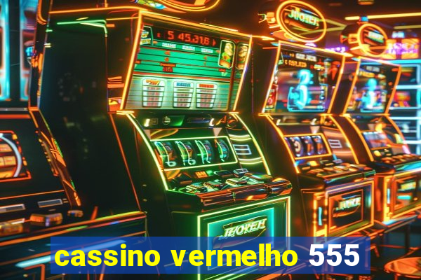 cassino vermelho 555