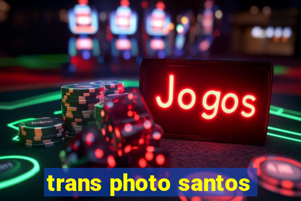 trans photo santos