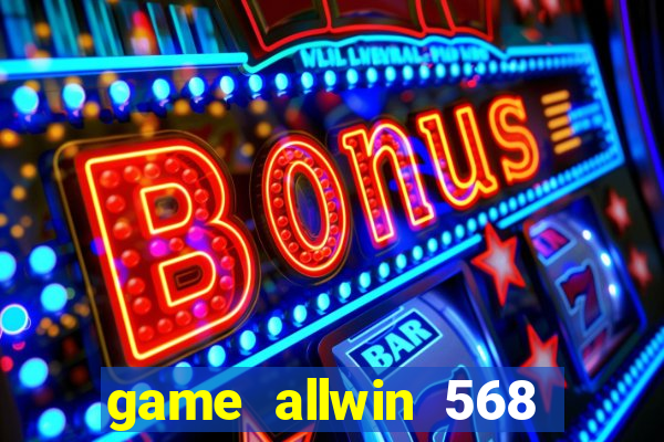 game allwin 568 com login