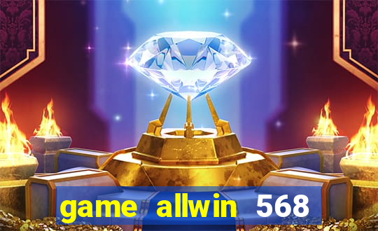 game allwin 568 com login