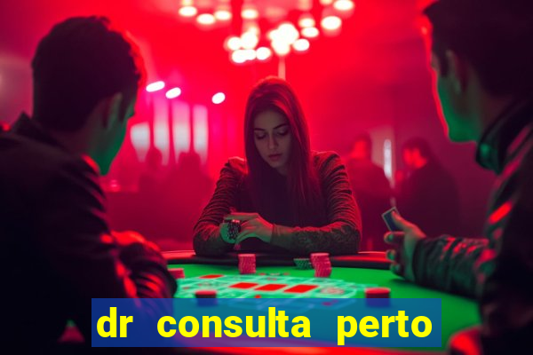 dr consulta perto de mim