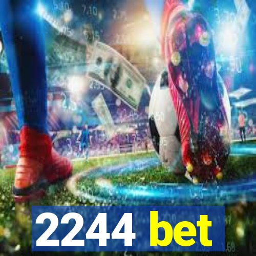 2244 bet