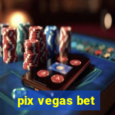 pix vegas bet