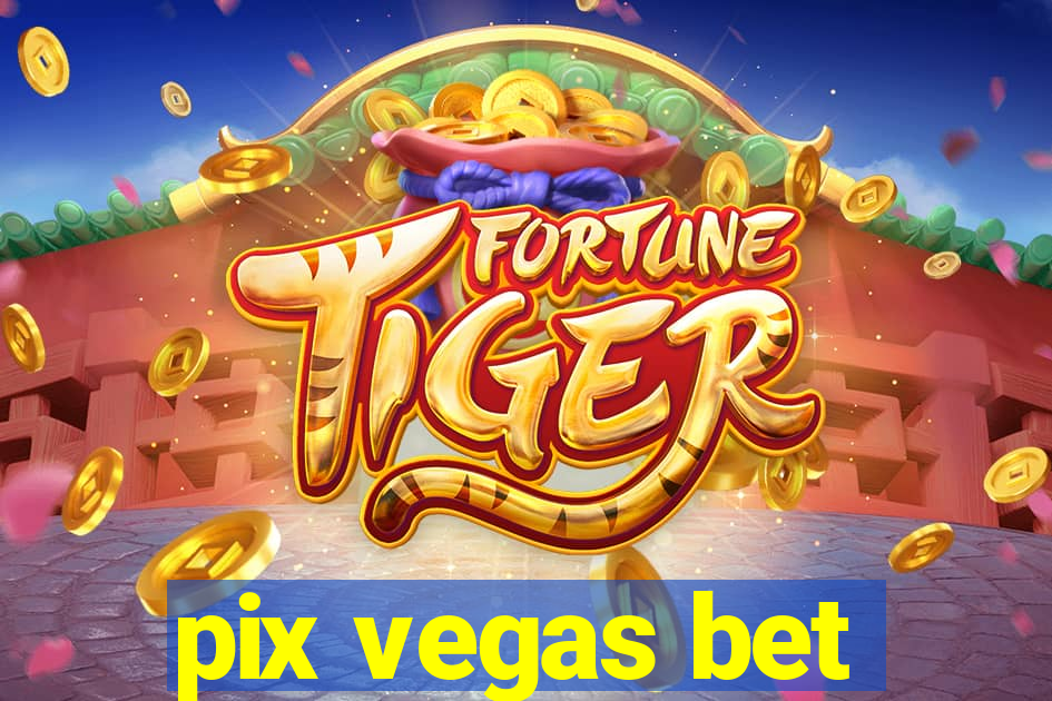 pix vegas bet